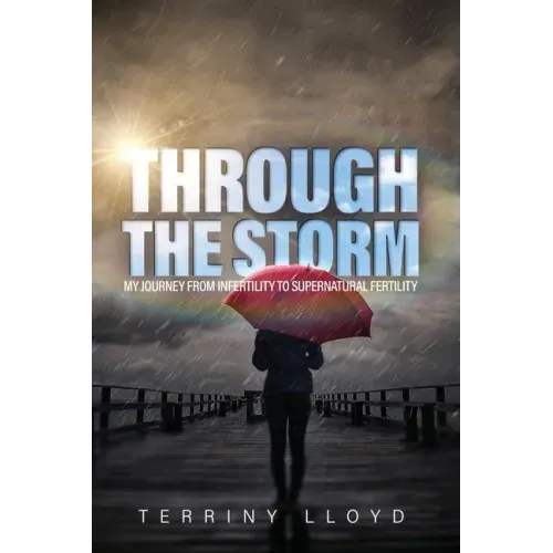 Through the Storm: From Infertility to Supernatural Fertility