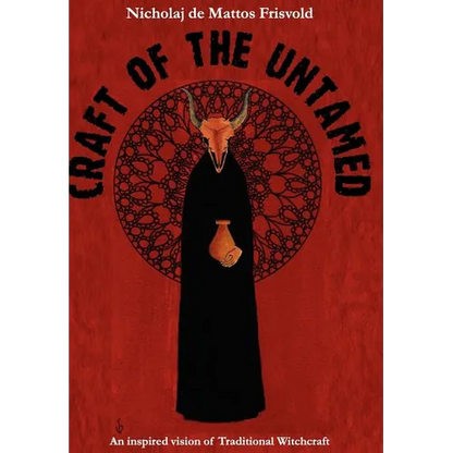Craft of the Untamed: An Inspired Vision of Traditional Witchcraft - Hardcover