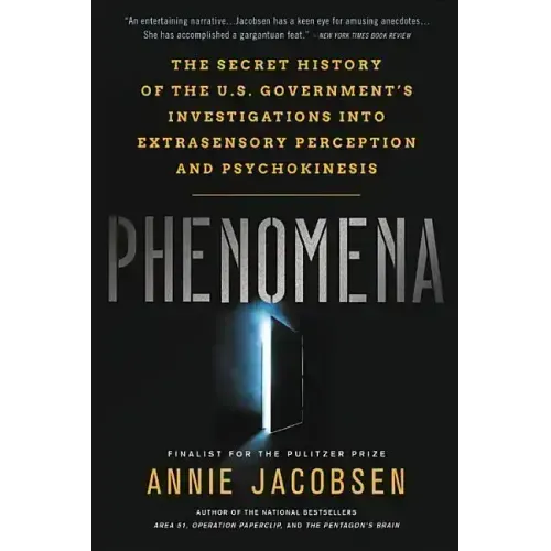 Phenomena: The Secret History of the U.S. Government's Investigations Into Extrasensory Perception and Psychokinesis