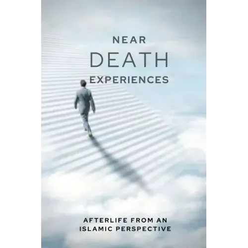 Near-death Experiences: Afterlife from an Islamic perspective