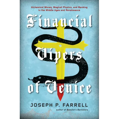 Financial Vipers of Venice: Alchemical Money, Magical Physics, and Banking in the Middle Ages and Renaissance
