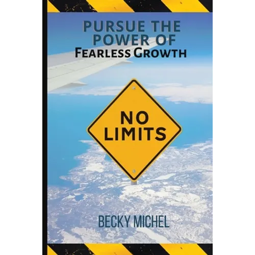 No Limits: Pursue the Power of Fearless Growth