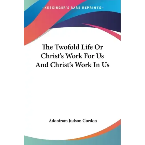 The Twofold Life Or Christ's Work For Us And Christ's Work In Us