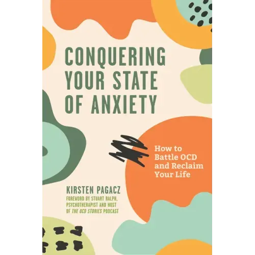 Conquering Your State of Anxiety: How to Battle Ocd and Reclaim Your Life (Intrusive Thoughts, Overcoming Anxiety)