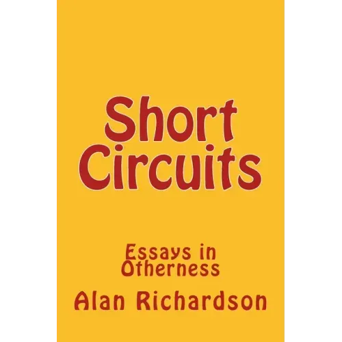 Short Circuits: Essays in Otherness
