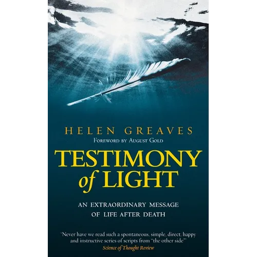 Testimony of Light: An Extraordinary Message of Life After Death