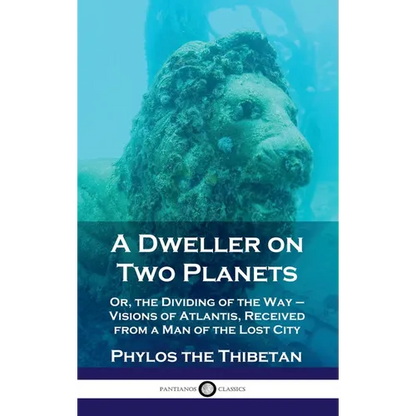 Dweller on Two Planets: Or, the Dividing of the Way - Visions of Atlantis, Received from a Man of the Lost City - Hardcover