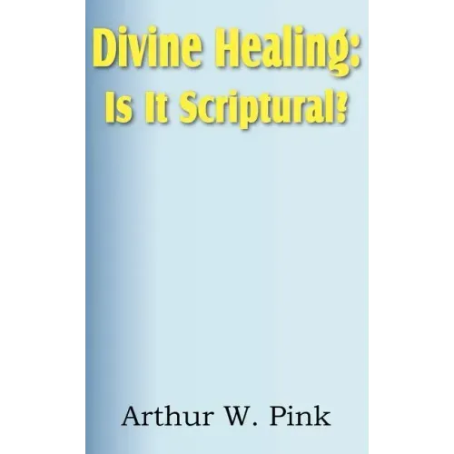 Divine Healing: Is It Scriptural?