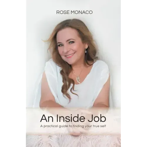 An Inside Job: A practical guide to finding your true self