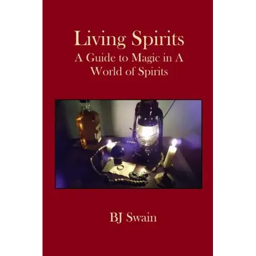 Living Spirits: A Guide to Magic in a World of Spirits