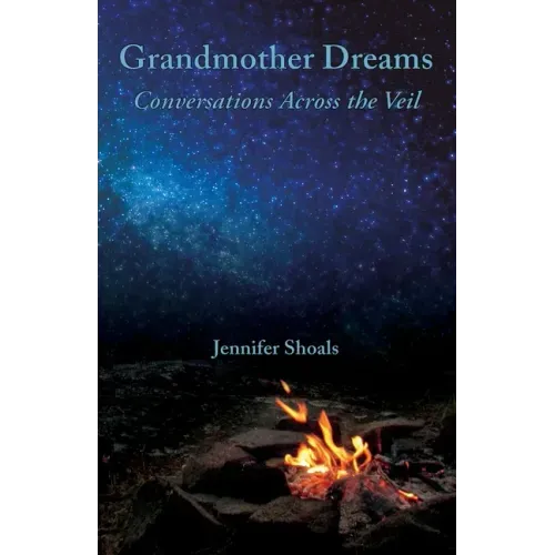 Grandmother Dreams: Conversations Across the Veil