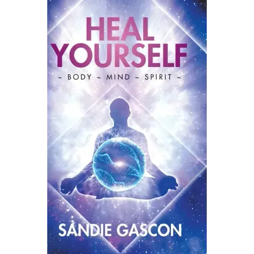 Heal Yourself: Body Mind Spirit