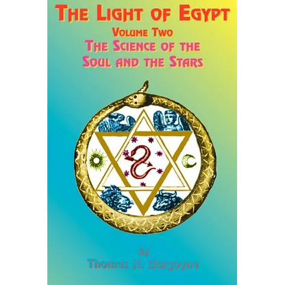 The Light of Egypt: Volume Two, the Science of the Soul and the Stars