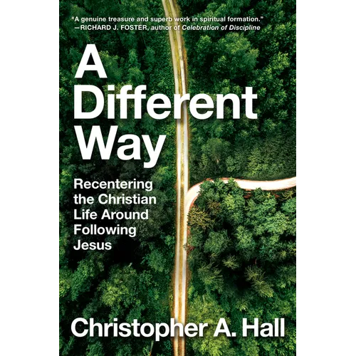 A Different Way: Recentering the Christian Life Around Following Jesus