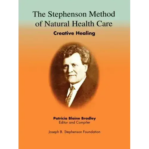 The Stephenson Method of Natural health Care: Creative Healing