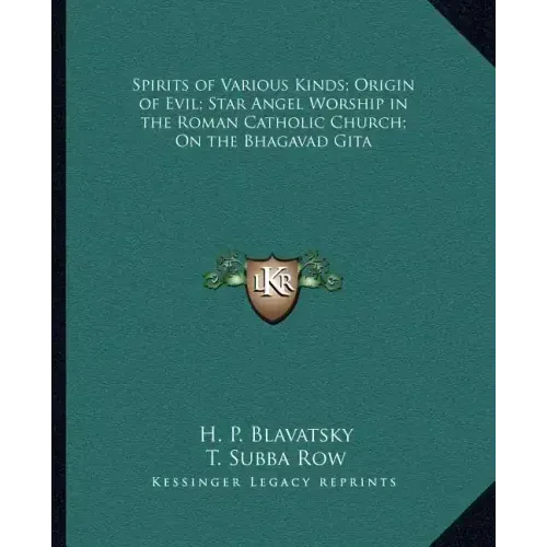 Spirits of Various Kinds; Origin of Evil; Star Angel Worship in the Roman Catholic Church; On the Bhagavad Gita