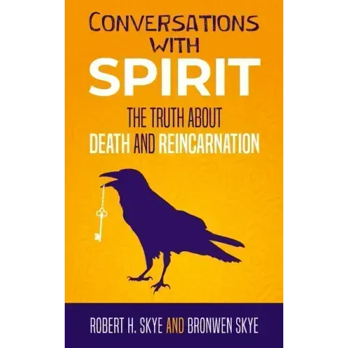 Conversations With Spirit: The Truth About Death and Reincarnation