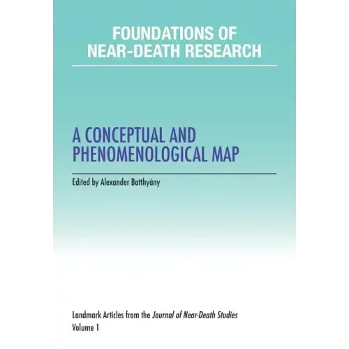 Foundations of Near-Death Research: A Conceptual and Phenomenological Map