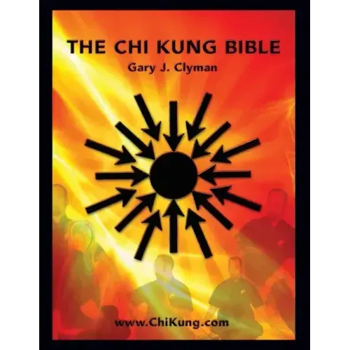 The Chi Kung Bible: Beyond Self-Help: Mastering Personal Power