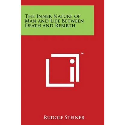 The Inner Nature of Man and Life Between Death and Rebirth