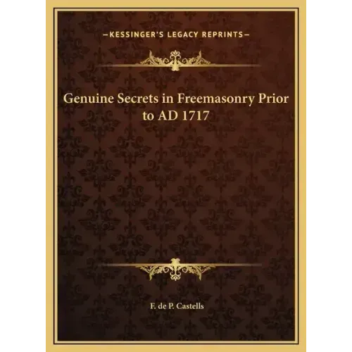 Genuine Secrets in Freemasonry Prior to AD 1717