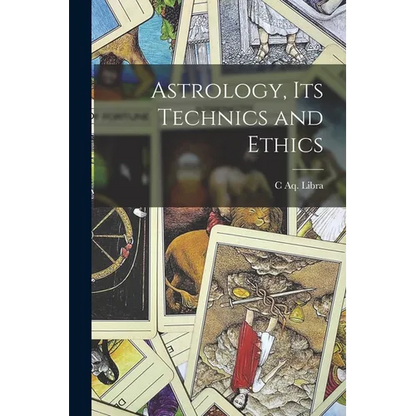 Astrology, its Technics and Ethics - Paperback