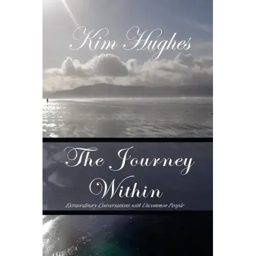 The Journey Within: Extraordinary Conversations with Uncommon People