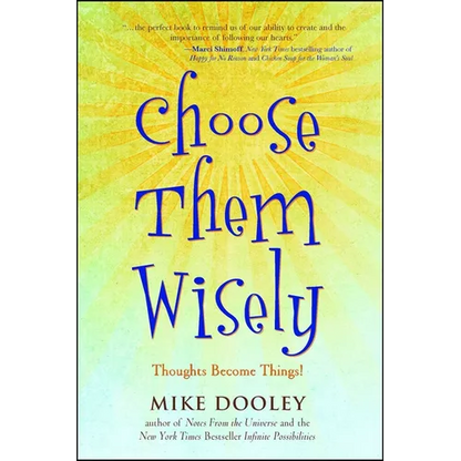 Choose Them Wisely: Thoughts Become Things! - Paperback