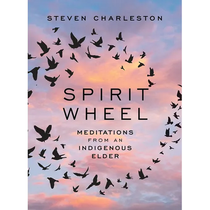 Spirit Wheel: Meditations from an Indigenous Elder - Hardcover