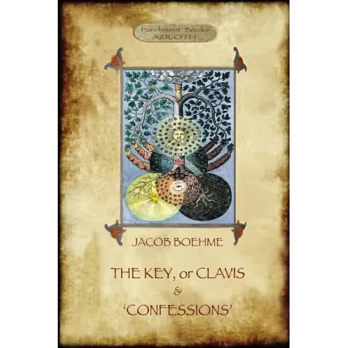 The Key of Jacob Boehme, & The Confessions of Jacob Boehme: with an Introduction by Evelyn Underhill