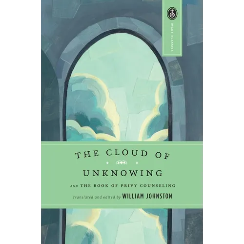 The Cloud of Unknowing: And the Book of Privy Counseling