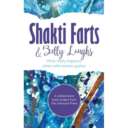 Shakti Farts & Belly Laughs: What really happens when wild women gather - Paperback