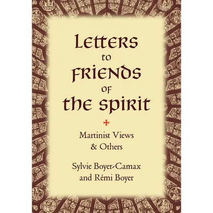 Letters to Friends of the Spirit: Martinist Views & Others - Paperback