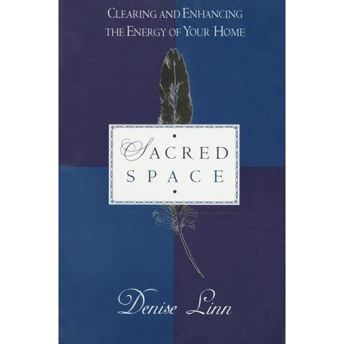 Sacred Space: Clearing and Enhancing the Energy of Your Home