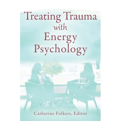 Treating Trauma with Energy Psychology