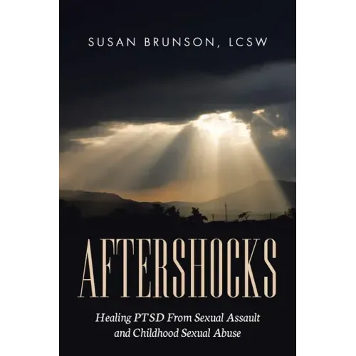 Aftershocks: Healing PTSD From Sexual Assault and Childhood Sexual Abuse