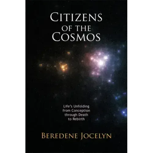 Citizens of the Cosmos: Life's Unfolding from Conception Through Death to Rebirth