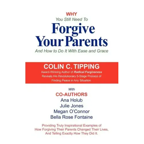 Why You Still Need to Forgive Your Parents and How To Do It With Ease and Grace