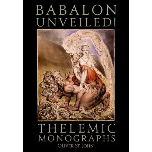 Babalon Unveiled! Thelemic Monographs