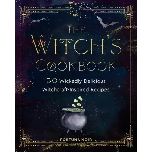 The Witch's Cookbook: 50 Wickedly Delicious Witchcraft-Inspired Recipes