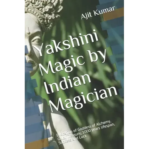 Yakshini Magic: Evocation of Goddess of Alchemy, Gold, Treasury, 1000 years lifespan, Success and Luck
