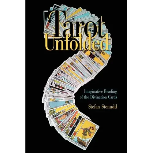 Tarot Unfolded: Imaginative Reading of the Divination Cards