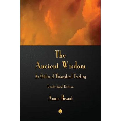The Ancient Wisdom: An Outline of Theosophical Teaching - Paperback