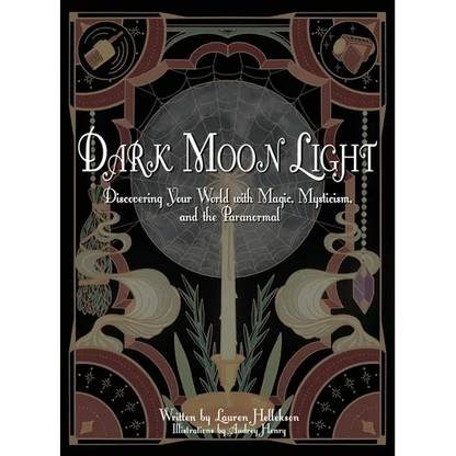 Dark Moon Light: Discovering Your World with Magic, Mysticism, and the Paranormal