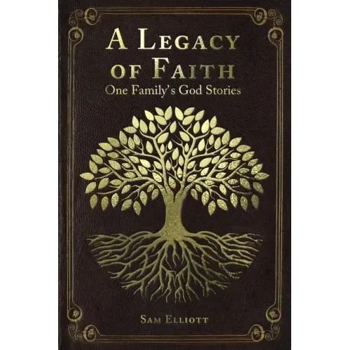 A Legacy of Faith: One Family's God Stories