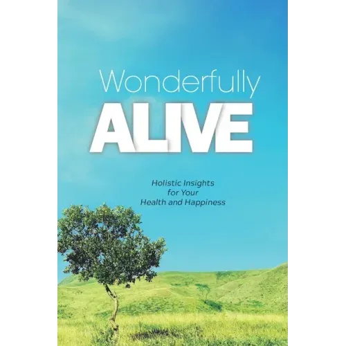 Wonderfully Alive: Holistic Insights for Your Health and Happiness