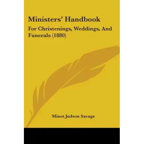 Ministers' Handbook: For Christenings, Weddings, and Funerals (1880)