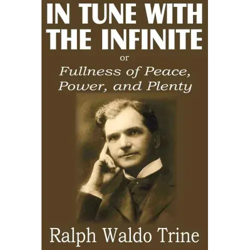 In Tune with the Infinite or Fullness of Peace, Power, and Plenty