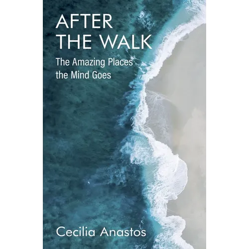 After the Walk: The Amazing Places the Mind Goes
