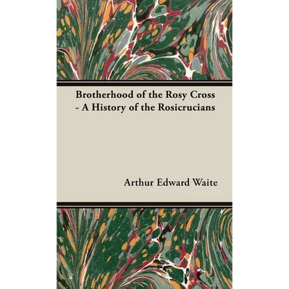 Brotherhood of the Rosy Cross - A History of the Rosicrucians